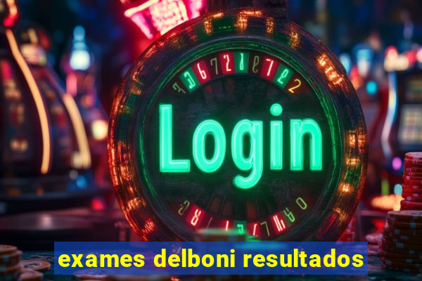 exames delboni resultados